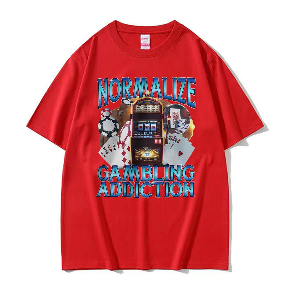 Normalisiere Glücksspielsucht Meme T-Shirt Spielautomat und Pokerchips Lustige T-Shirts Unisex Harajuku Baumwolle Rundhals-T-Shirts Oberteile