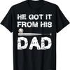 He Got It From His Dad Funny Baseball Dad Player Vintage T-Shirt