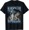 ZHANGZHUNN Be Respectful To Daddy Funny Cringe Werewolf Wolf Meme T-Shirt