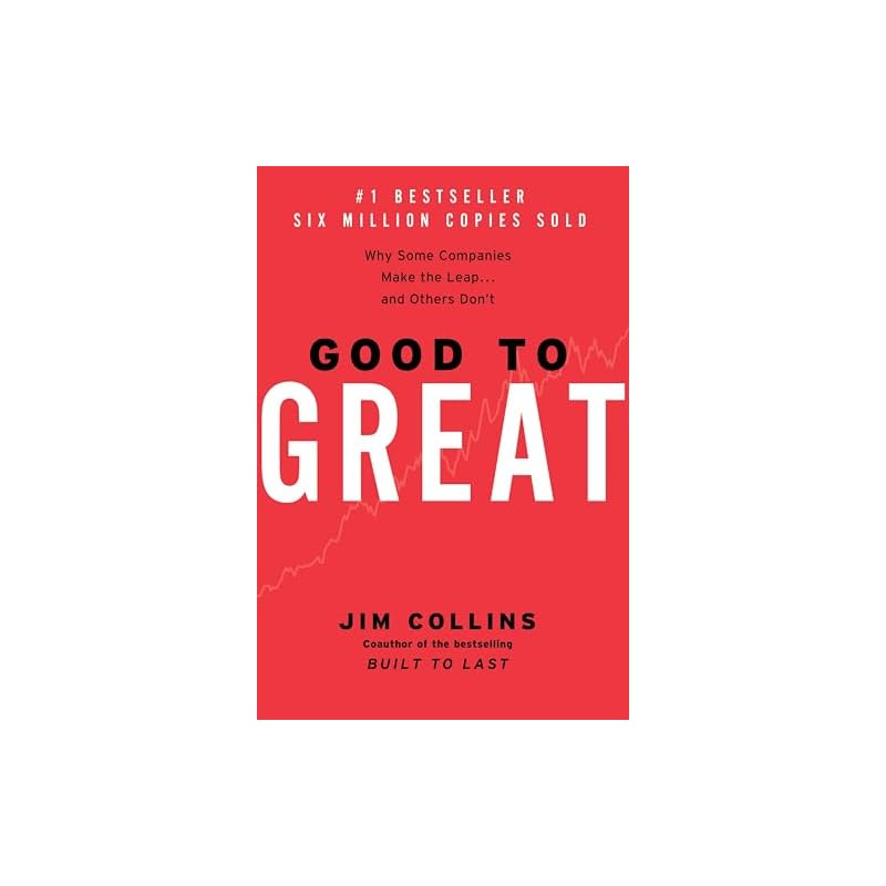 Good to Great: Why Some Companies Make the Leap...and Others Don't