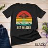 Get In Loser Alien Abduction Funny UFO Aliens T Shirt