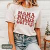 Mama Needs Coffee Shirt, Trendy Mom Tee, Coffee Lover Gift