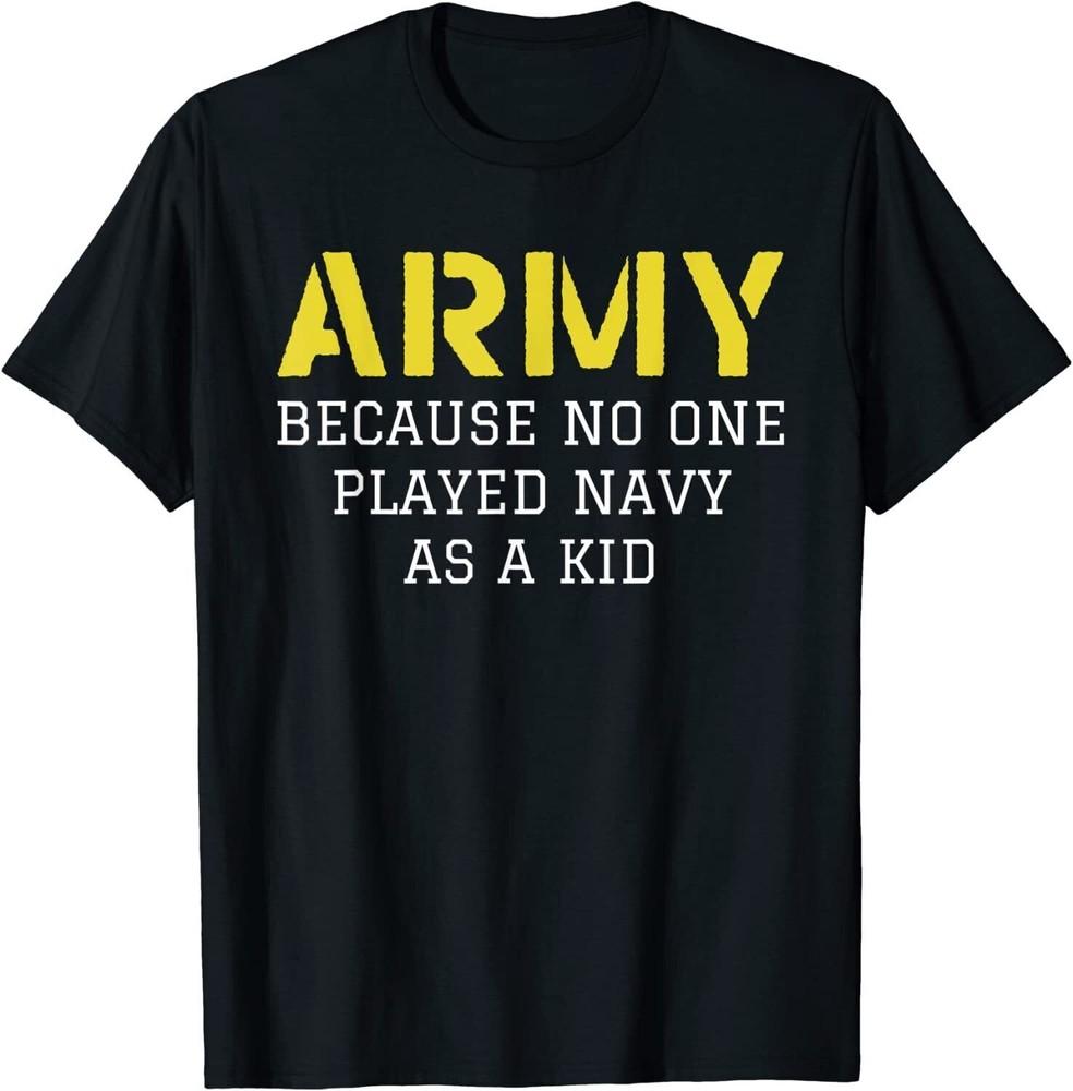 Esercito Perché Nessuno Ha Mai Giocato con la Marina da Bambino Divertente Maglietta Militare S-5XL Maglietta Unisex