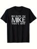 Omdat Ik Mike Ben, Dit Is Een Grappig en Creatief T-shirt - Grappig Cadeau voor Mannen Casual Kleding | Gedrukt T-shirt met Opvallende Opdruk - Mannen Zomer...