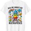 Ask Me About My Micropenis Funny Inappropriate Adult Humor T Shirt