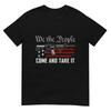 We The People Come And Take It Pro Guns 2nd Aunisexdunisext Gun TShirt