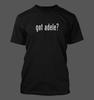Got Adele? - Men's Funny T-Shirt New RARE