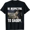 Be Respectful To Daddy Funny Alpha Werewolf Wolf Meme T-Shirt