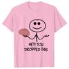 Hey You Dropped This Tee FeUnisex Clothing Funny Humor Brain Graphic Yk Top Women Summer ONeck Short Sleeve Interest Print Tee