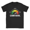 Hipster Cortisol Levels Gauge TShirts Unisex Unisex Round Neck Pure Cotton T Shirts Humor Short Sleeve Tee Shirt Birthday Clothing