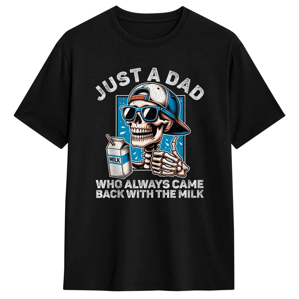Oversized Tshirt Just A Dad Who Always Came Back With The Milk Funny Fathers Pure Cotton T Shirts Fashion Tshirt
