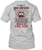 Cute Bus Driver I Am A Of Course I'm Crazy Do You TTshirt Made In USA S-5XL