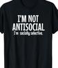 I'm Not Anti Social, I'm Socially Selective Funny T Shirt Mens Womens Tees Top Tee