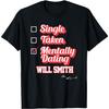Single Taken Mentally Dating Will Smith T-Shirt