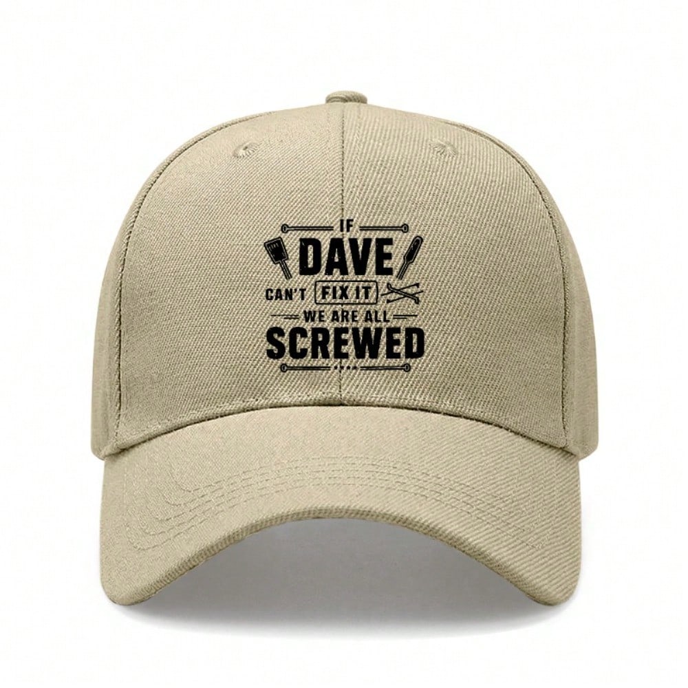 [Funny Dave Baseball Cap] If Dave Can't Fix It We Are All Screwed Print Polyester Adjustable Outdoor Sports Dad Hat For Men Women