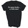 So Many Books Little Time Read Books Unisex Shirt Gift