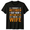 Retired Now Work For My Wife Funny RetireUnisext Job Adult TShirt