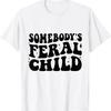 Somebody'S Feral Child Funny Toddler T Shirt
