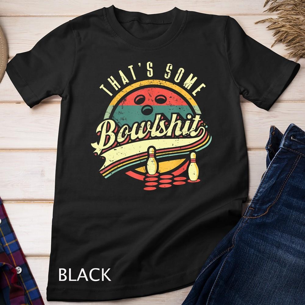 That's Some Bowlshit Bowling Pun Bowler Unisex T-shirt