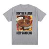 Ne Sois Pas Un Perdant Continue de Jouer T-shirt Meme Unisexe - T-shirts Graphiques Drôles Roulette et Poker pour Hommes T-shirt Oversize Vintage