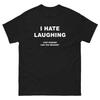 I Hate Laughing Just Kidding Funny T Shirt Joke