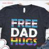 Free Dad Hugs T Shirt Fathers Day Gay Pride Proud Ally Rainbow Trans Flag LGBT SweaT Father Papa Daddy Sweater Vintage Washed