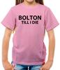 Bolton Up To I Die - T-Shirt - Football Team Love Fan Gift Funny Gift