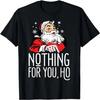 Nichts für dich, Schlampe! Schmutziger Nikolaus Beleidigendes Weihnachts-T-Shirt