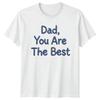 Dad You Are The Best Mens T-Shirt Fatherhood Family Fathers Day Gift For Him