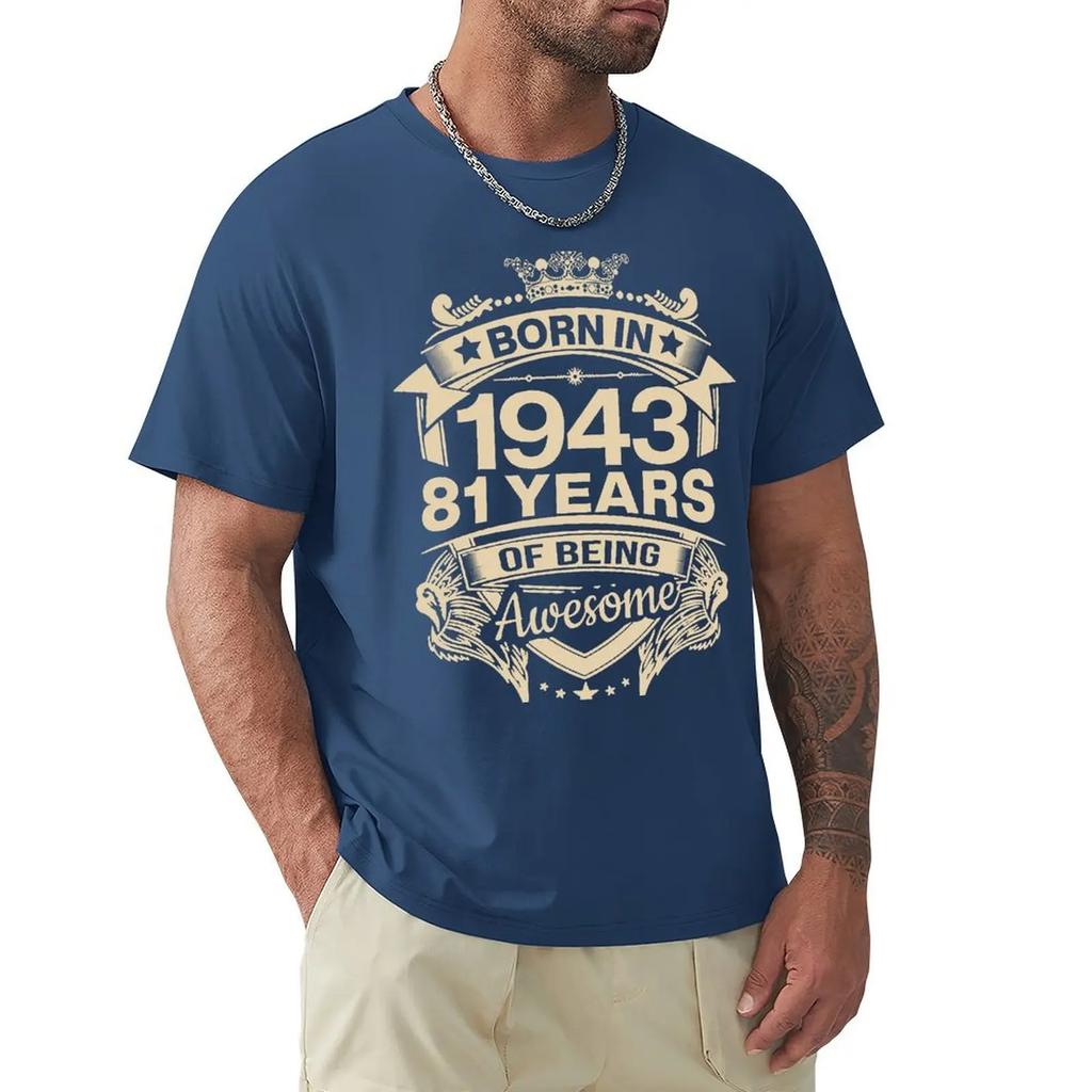 Born In 1943 81 Years Of Being Awesome 81th Birthday Gift T Shirt Harajuku Short Sleeve T-shirt 100% Cotton Graphics Tshirt Tops