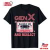 Gen X Raised On Hose Water And Neglect Humor Generation X T-Shirt Unisex T-Shirt