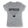 Depresso-The Feeling When You Run Out of Coffee T Shirt Tee Caffeine Addict