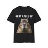 Capybara Ok I Pull Up | Capybara Funny Meme Animal Lover Gift for Veterinarian Capybara GifT-Shirt | Unisex Tee