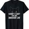 Sorry I Can't I'm An Indoor Cat Funny Black Cat Lover T-Shirt