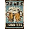 HD Tin Sign Save Water Drink Beer Vintage Metal Wall Art Retro Bar Pub Decor