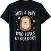 Just A Girl Who Loves Hedgehogs Funny Hedgehog Gifts Girls T-Shirt