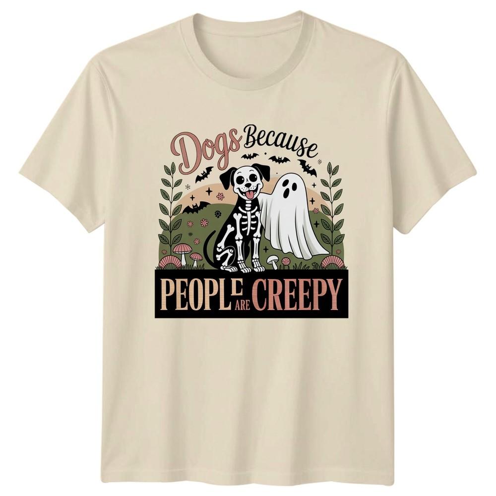 Dogs Because People Are Creepy TShirt Halloween Dogs Halloween Gift For Him