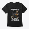 I Hear You Just Not Listening Rottweiler T-Shirt Made In the USA Size S To 5XL