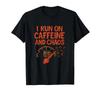 I Run On Caffeine And Chaos Coffee Humor Design T-Shirt