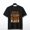 Black History Month Celebration Graphic T-Shirt for Men and Women Short-sleev O-neck Pure Cotton Tee Outdoor Clothing