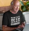 You Can't Tell Me What To Do You're Not My Grandkids, Funny Grandpa Shirt,