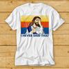 Ich habe das nie gesagt Lustiges Christliches Kirche Jesus T-Shirt Musik Lustiger Film Meme 2276