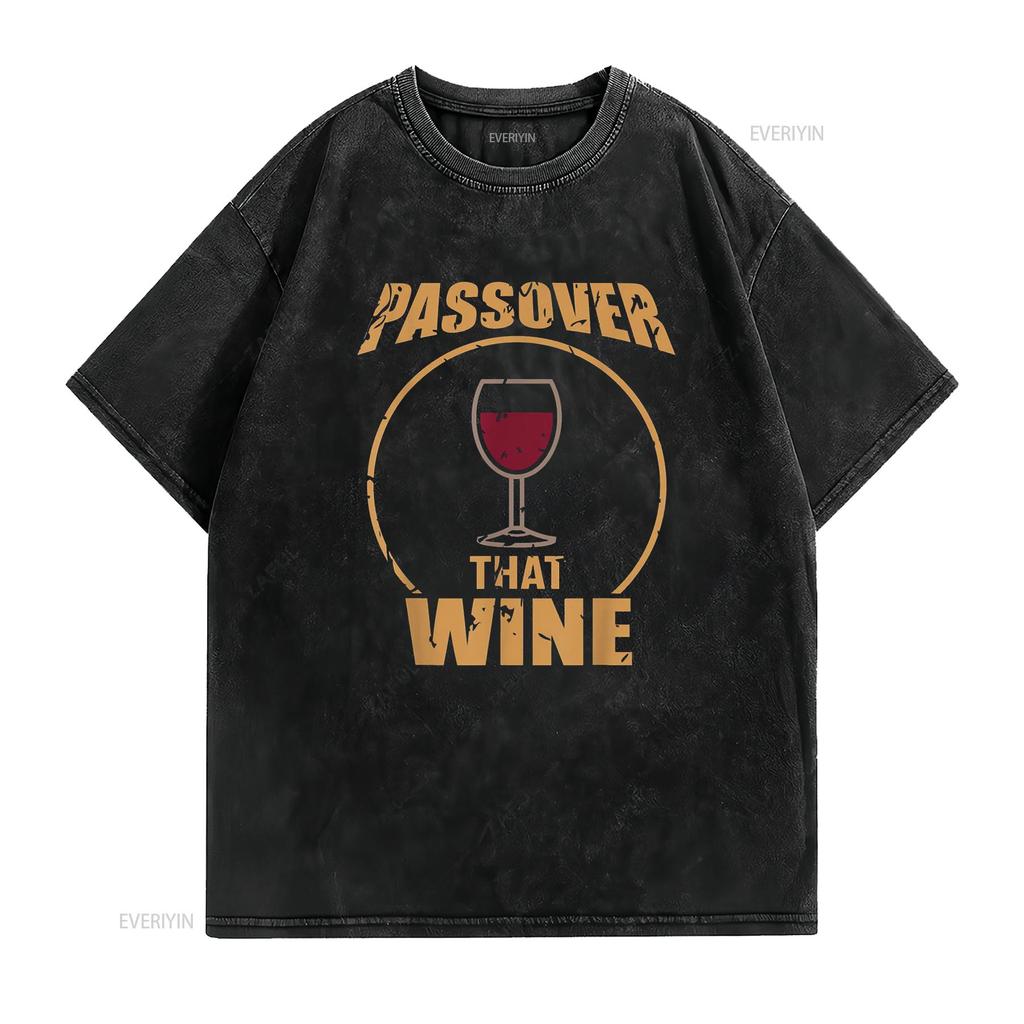 Passover That Wine Funny Pesach Jewish Holiday T Shirt Vintage Washed Unisex Top For Everyday Wear Casual Comfortable Stretched