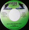 7inch Record ANTHONY B - Nuh Like Funny Guy NONE Free Willy 2003 Jamaica Reggae, Ska & Dub Used