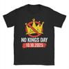 No Kings Day Patriotic October 18 2025 T-Shirts Men Creative Cotton Tee Round Neck Short Sleeve T Shirts Gift Idea Merchandise