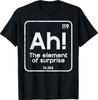 Ah The Element of Surprise Funny Saying Meme Men Women T-Shirt