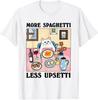 Mehr Spaghetti Weniger Upsetti T-Shirt