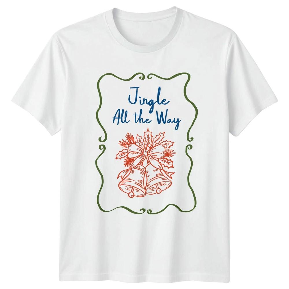 Jingle All The Way Christmas Bells Holidays Unisexs TShirt Unisexs Tee Graphic Top