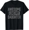 Awesome Like My Daughter Funny Dad Day Vintage Father's Day Gift Unisex T-Shirt