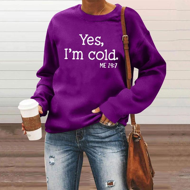 Autumn and Winter Fashion Women Casual Long Sleeve Pullover Sweater Tops Yes I'm Cold Funny Letter Print Sweatshirts